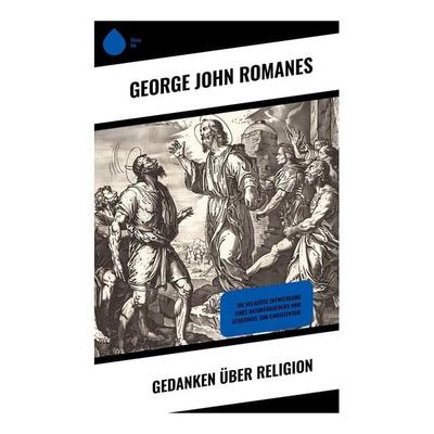 Gedanken über Religion, Taschenbuch von George John Romanes, Sharp Ink, 978-80-283-5378-0