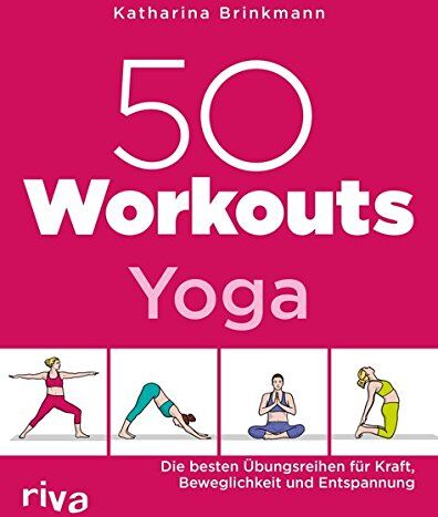 Katharina Brinkmann - 50 Workouts – Yoga: Die besten Übungsreihen für Kraft, Beweglichkeit und Entspannung - Preis vom 15.10.2026 23:06:25 h