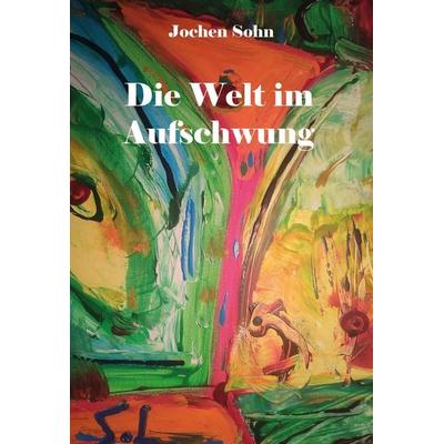 Die Welt im Aufschwung, Taschenbuch von Jochen Sohn, Rediroma-Verlag, 978-3-9888540-1-8