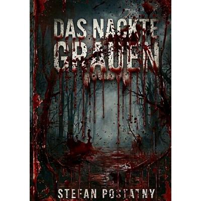 Das nackte Grauen, Taschenbuch von Stefan Postatny, Epubli, 978-3-565-45999-5