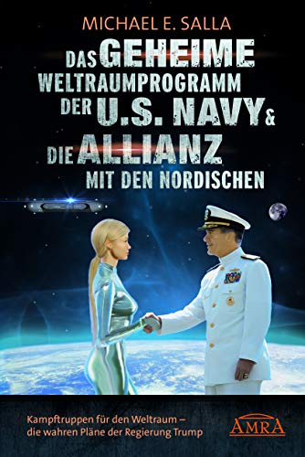 Salla, Michael E. - Das Geheime Weltraumprogramm der U.S. Navy & Die Allianz mit den Nordischen: Kampftruppen für den Weltraum - die wahren Pläne der Regierung Trump - Preis vom 01.10.2026 17:08:56 h