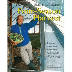 Four-season Harvest: Organic Vegetables from Your Home Garden All Year Long: Organic Vegetables from, Sachbücher von Eliot Coleman, Kathy Bray