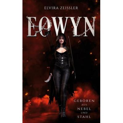 Eowyn: Geboren aus Nebel und Stahl (Prequel zur Eowyn-Saga), Taschenbuch von Elvira Zeissler, BoD – Books on Demand, 978-3-7578-0354-4