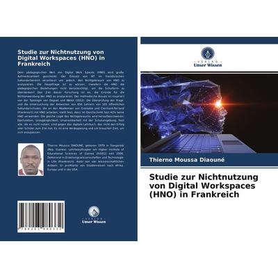 Studie zur Nichtnutzung von Digital Workspaces (HNO) in Frankreich, Taschenbuch von Thierno Moussa Diaouné, Verlag Unser Wissen, 978-620-3-98033-2