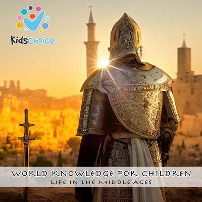 Life in the Middle Ages - KidsChoice, Audio, 9781998525652