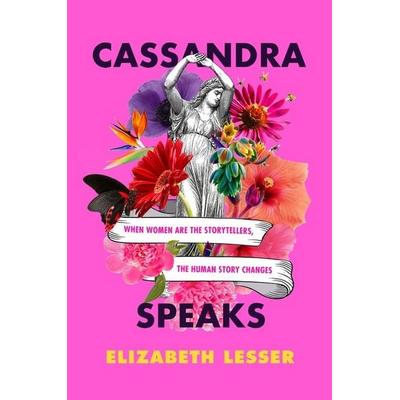 Cassandra Speaks, Taschenbuch von Elizabeth Lesser, HarperCollins, 978-0-06-288719-1