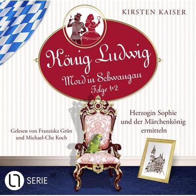 Herzogin Sophie und der Märchenkönig ermitteln - König Ludwig - Mord in Schwangau, Sammelband 1: Folge: 1+2 - Kirsten Kaiser, Audio, 9783754012307