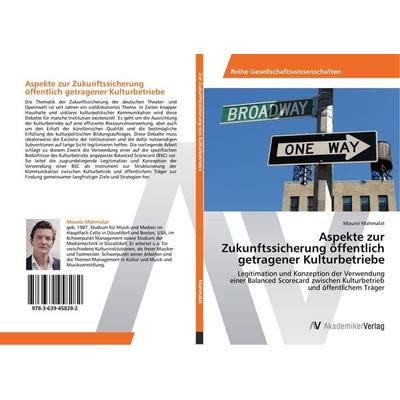 Aspekte zur Zukunftssicherung öffentlich getragener Kulturbetriebe, Taschenbuch von Mounir Mahmalat, AV Akademikerverlag, 978-3-639-45828-2