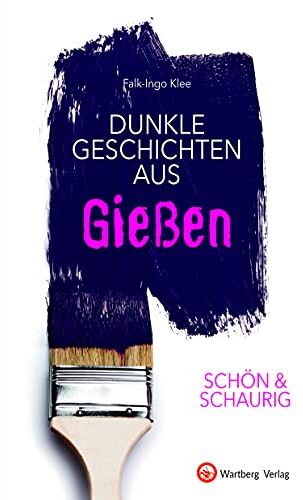 Falk-Ingo Klee - SCHÖN & SCHAURIG - Dunkle Geschichten aus Gießen (Geschichten und Anekdoten) - Preis vom 17.10.2026 19:25:27 h