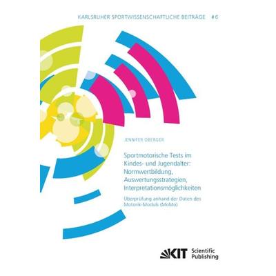 Sportmotorische Tests im Kindes- und Jugendalter, Taschenbuch von Jennifer Oberger, KIT Scientific Publishing, 978-3-7315-0304-0