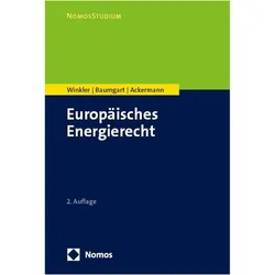 Europäisches Energierecht, Fachbücher von Max Baumgart, Daniela Winkler, Thomas Ackermann