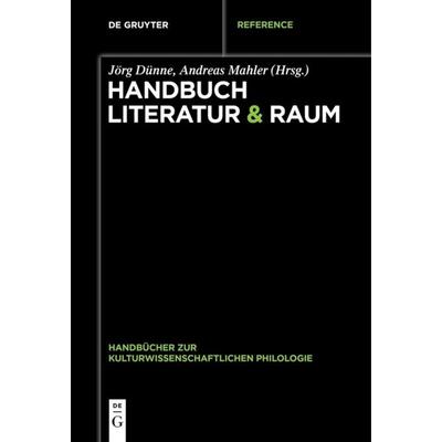 Handbuch Literatur & Raum, Taschenbuch von , De Gruyter, 978-3-11-057185-1