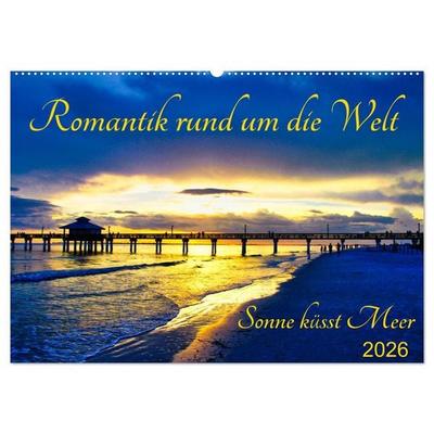 Romantik rund um die Welt - Sonne küsst Meer (Wandkalender 2026 DIN A2 quer), CALVENDO Monatskalender