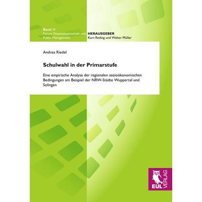 Schulwahl in der Primarstufe, Taschenbuch von Andrea Riedel, Josef Eul Verlag, 978-3-8441-0099-0