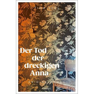 Der Tod der dreckigen Anna, Taschenbuch von Tina Seel, Emons Verlag, 978-3-7408-1403-8