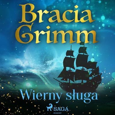 Wierny sługa - Bracia Grimm, Audio, 9788726516913