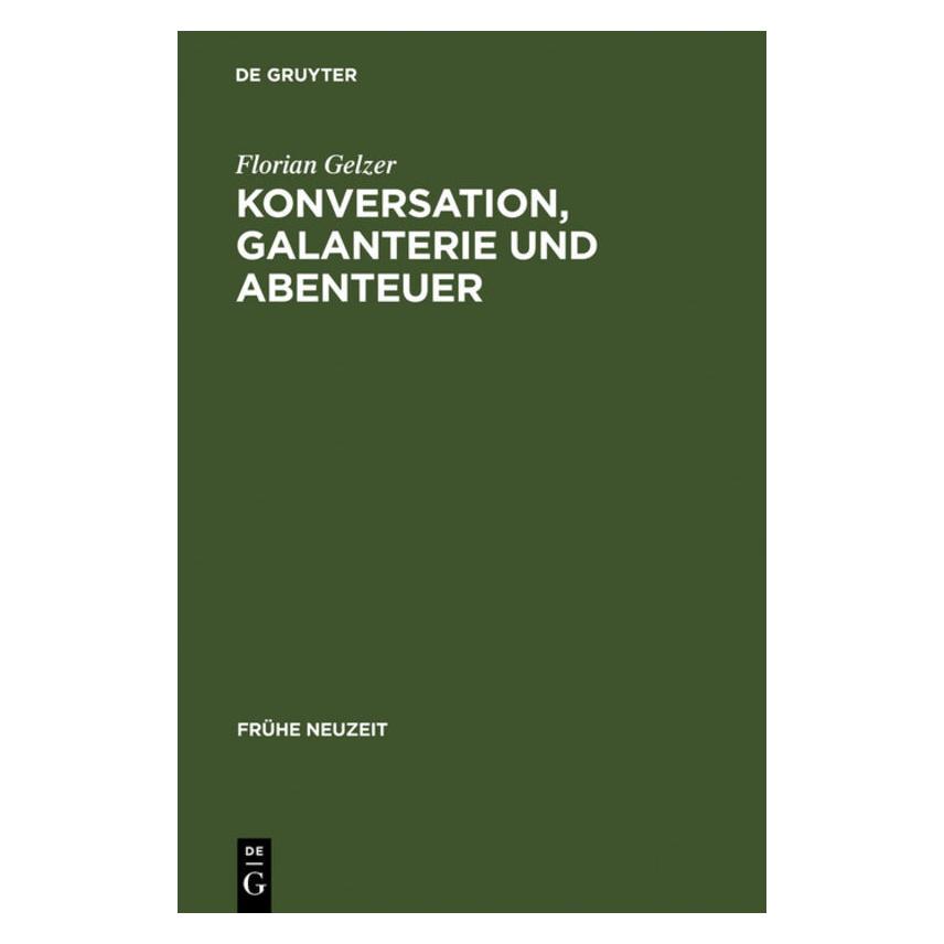 De Gruyter Gelzer,F.:Konversation,Galanterie (Deutsch, Florian Gelzer) (61640369)