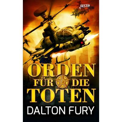 Orden für die Toten, Taschenbuch von Dalton Fury, Festa, 978-3-86552-508-6