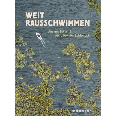Weitrausschwimmen, Gebundene Ausgabe von Lucia Jay Seldeneck, Kunstanstifter GmbH & Co. KG, 978-3-948743-55-0