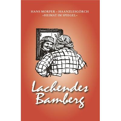 Lachendes Bamberg, Taschenbuch von Hans Morper, Heinrichs-Verlag gGmbH, 978-3-89889-179-0