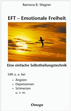 Ramona B. Wagner - EFT - Emotionale Freiheit: Eine einfache Selbstheilungstechnik. hilft u. a. bei Ängsten, Depressionen, Schmerzen - Preis vom 17.10.2026 19:25:27 h
