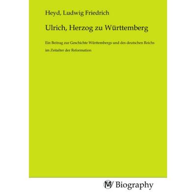 Ulrich, Herzog zu Württemberg, Taschenbuch von , MV-Biography, 978-3-7537-0477-7