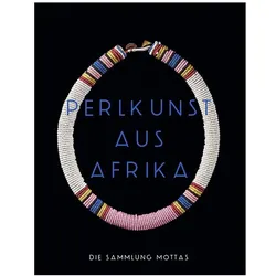 Perlkunst aus Afrika, Fachbücher von Michaela Oberhofer, Daniela Müller, Nanina Guyer, François Mottas