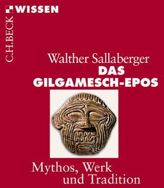 Walther Sallaberger - Das Gilgamesch-Epos: Mythos, Werk und Tradition - Preis vom 09.10.2026 07:28:09 h