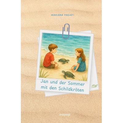 Jan und der Sommer mit den Schildkröten, Taschenbuch von Mariana Pagiati, Epubli, 978-3-8197-7035-7