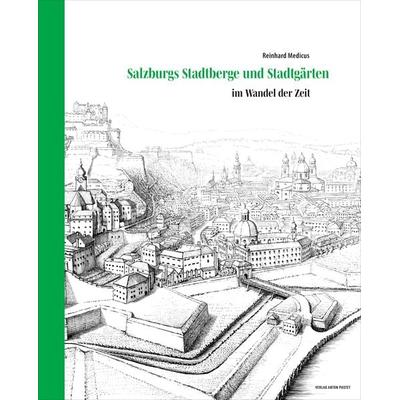 Salzburgs Stadtberge und Stadtgärten, Taschenbuch von Reinhard Medicus, Verlag Anton Pustet Salzburg, 978-3-7025-1147-0