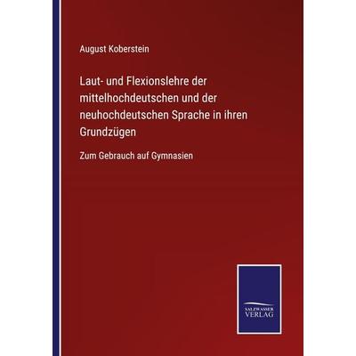 Laut- und Flexionslehre der mittelhochdeutschen und der neuhochdeutschen Sprache in ihren Grundzügen, Taschenbuch von August Koberstein, BoD - Books