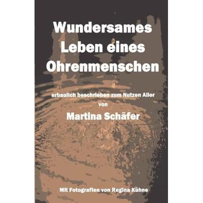 Wundersames Leben eines Ohrenmenschen, Taschenbuch von Martina Schäfer, Epubli, 978-3-7502-5890-7