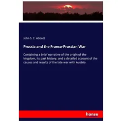 Prussia and the Franco-Prussian War, Fachbücher von John S C Abbott