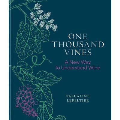 One Thousand Vines, Gebundene Ausgabe von Pascaline Lepeltier, Octopus Publishing Ltd., 978-1-78472-923-3