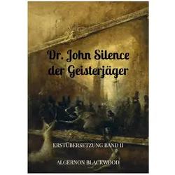 Dr. John Silence der Geisterjäger, Belletristik von Algernon Blackwood