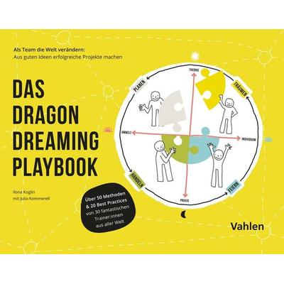 Das Dragon Dreaming Playbook, Taschenbuch von Ilona Koglin,Julia Kommerell, Vahlen, Franz, 978-3-8006-6585-3