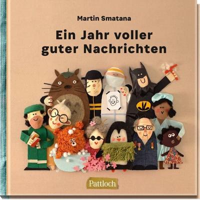 Ein Jahr voller guter Nachrichten, Gebundene Ausgabe von Martin Smatana, Pattloch Geschenkbuch, 978-3-629-00925-8