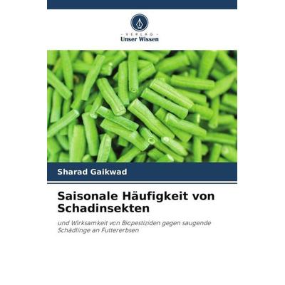 Saisonale Häufigkeit von Schadinsekten, Taschenbuch von Sharad Gaikwad, Verlag Unser Wissen, 978-620-5-20210-4