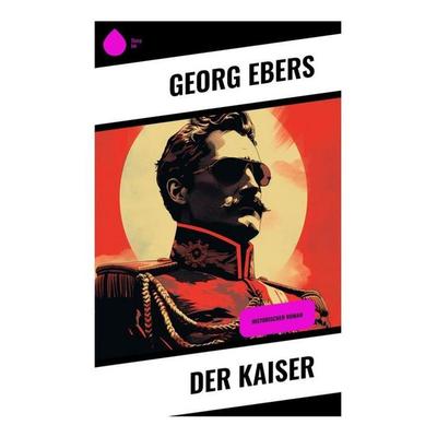 Der Kaiser, Taschenbuch von Georg Ebers, Sharp Ink, 978-80-283-4759-8