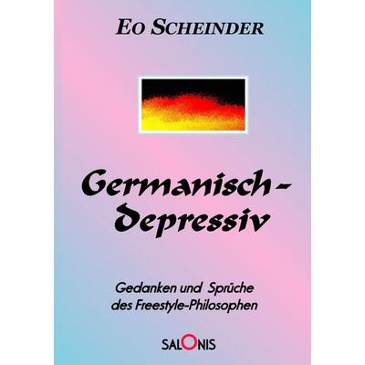 Germanisch-depressiv, Taschenbuch von Eo Scheinder, BoD – Books on Demand, 978-3-8482-0073-3
