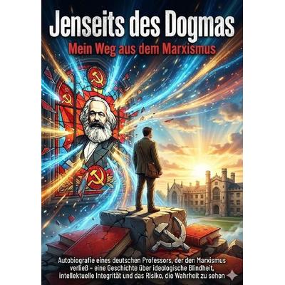 Jenseits des Dogmas: Mein Weg aus dem Marxismus, Taschenbuch von Janine Lorenz, Epubli, 978-3-565-13578-3