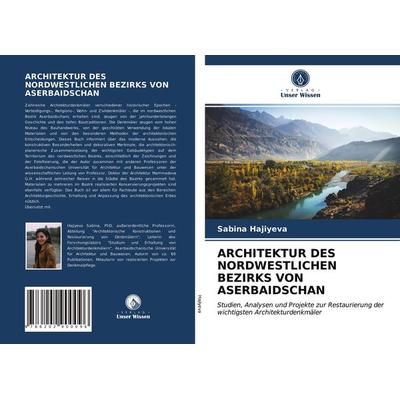 Architektur des Nordwestlichen Bezirks von Aserbaidschan, Taschenbuch von Sabina Hajiyeva, Verlag Unser Wissen, 978-620-2-90009-6