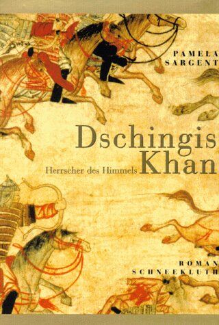 Pamela Sargent - Dschingis Khan. Herrscher des Himmels - Preis vom 05.10.2026 03:47:11 h
