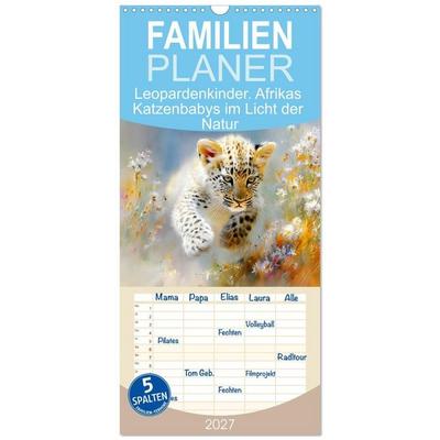 Familienplaner 2027 - Leopardenkinder. Afrikas Katzenbabys im Licht der Natur mit 5 Spalten (Wandkalender, 21 x 45 cm) CALVENDO
