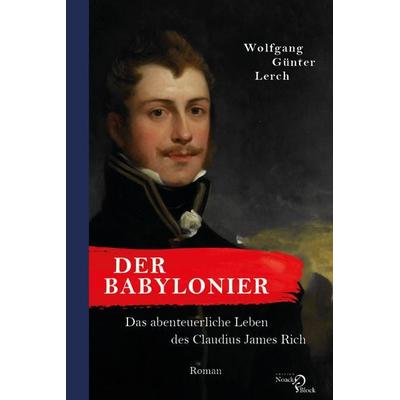 Der Babylonier, Taschenbuch von Wolfgang Günter Lerch, Edition Noack & Block, 978-3-86813-192-5