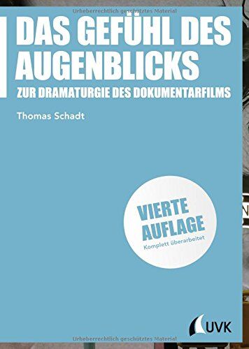 Thomas Schadt - Das Gefühl des Augenblicks. Zur Dramaturgie des Dokumentarfilms (Praxis Film) - Preis vom 12.10.2026 11:37:12 h