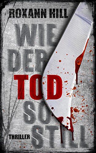 Roxann Hill - Wie der Tod so still: Thriller (Steinbach und Wagner, Band 9) - Preis vom 09.10.2026 07:28:09 h