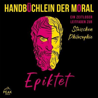 Handbüchlein der Moral: Ein zeitloser Leitfaden zur stoischen Philosophie - Epiktet, Audio, 9781628616965
