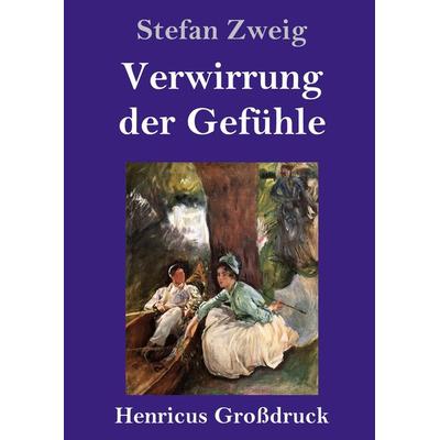 Verwirrung der Gefühle (Großdruck), Gebundene Ausgabe von Stefan Zweig, Henricus - Edition Deutsche Klassik GmbH, Berlin, 978-3-8478-3292-8