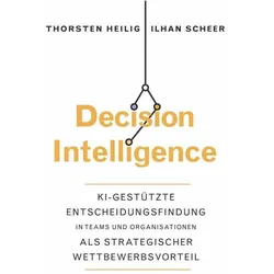 Decision Intelligence, Fachbücher von Luitgard Köster, Thorsten Heilig, Ilhan Scheer